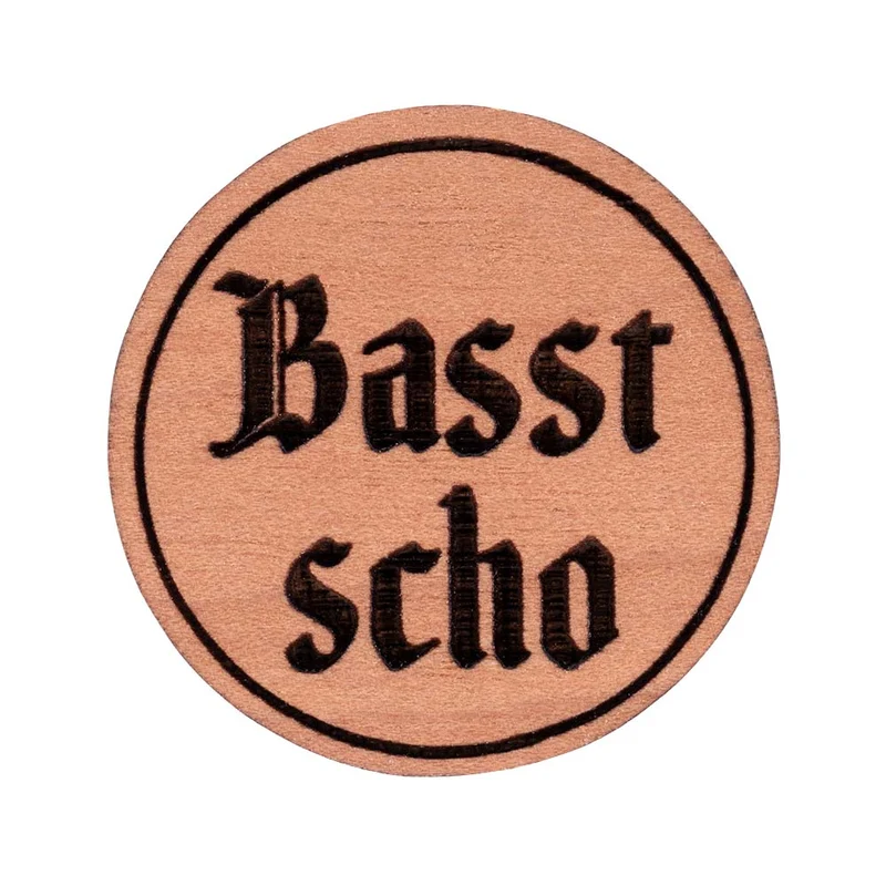 Basst scho Pin | Holz