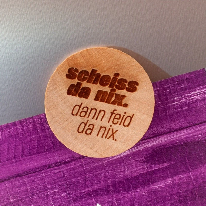 Holzmagnet "Scheiss da nix!"
