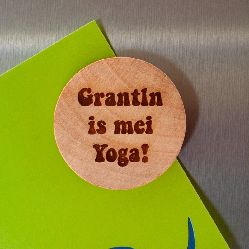 Holzmagnet "Grantln is mei Yoga!"