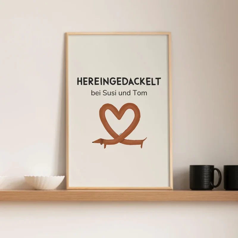 Personalisierbares Dackelposter "Hereingedackelt"