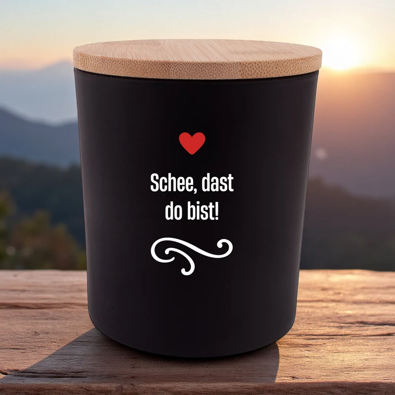 Duftkerze "Schee, dast do bist!"