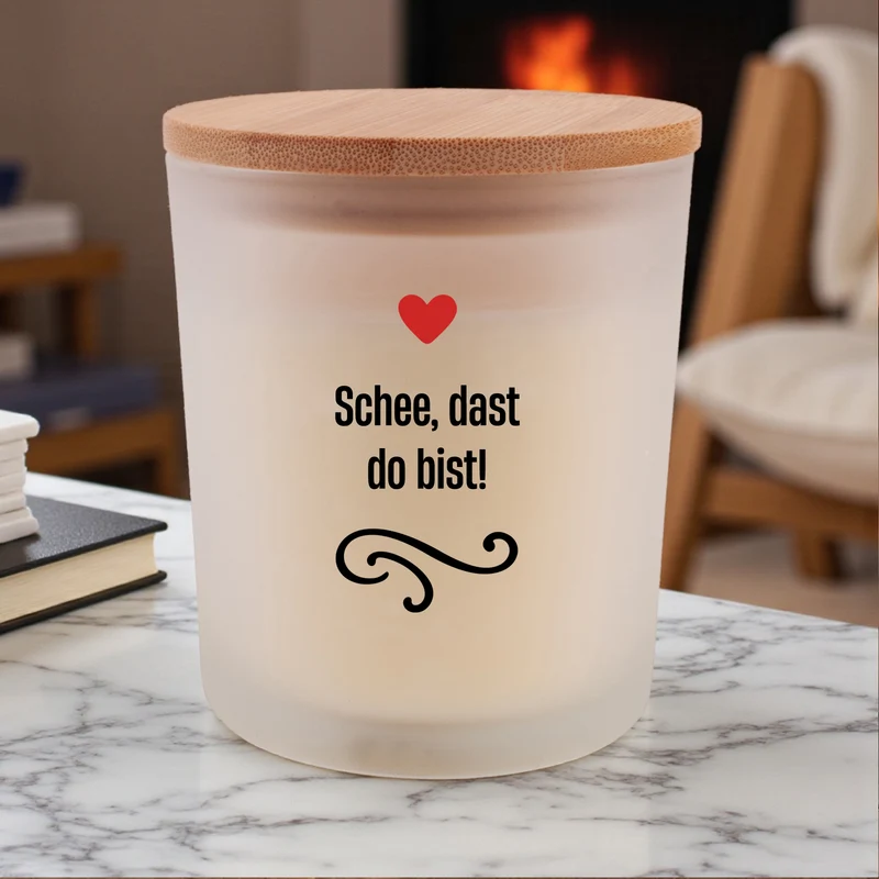 Duftkerze "Schee, dast do bist!"