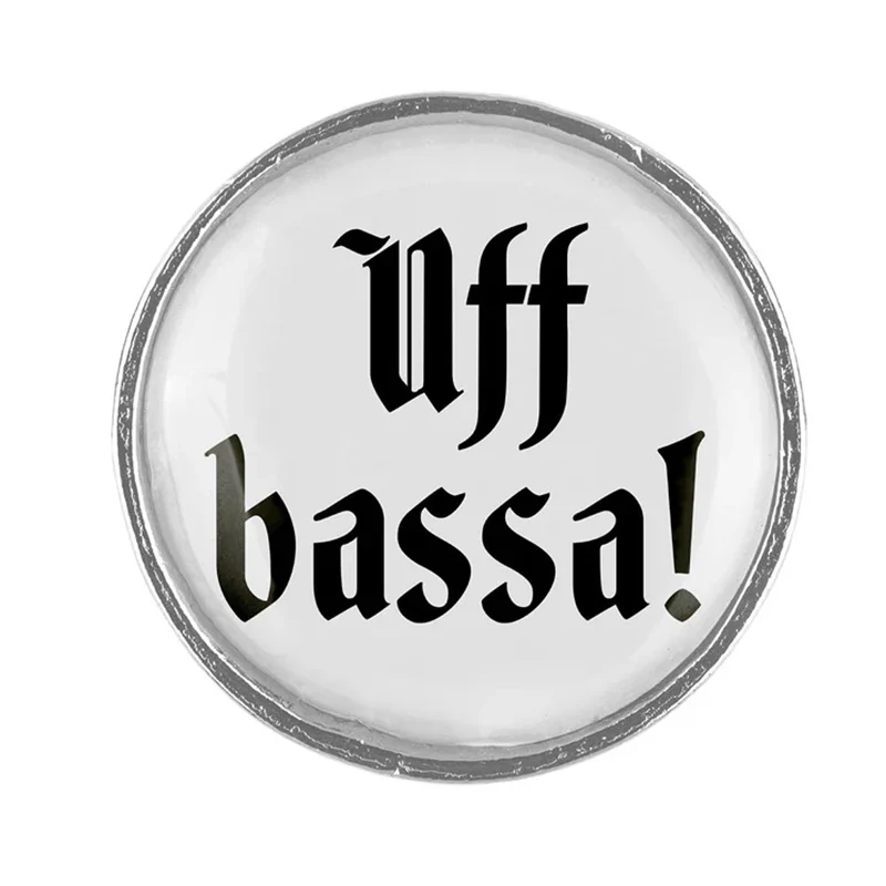 Gaudiknopf Anstecker Uff bassa