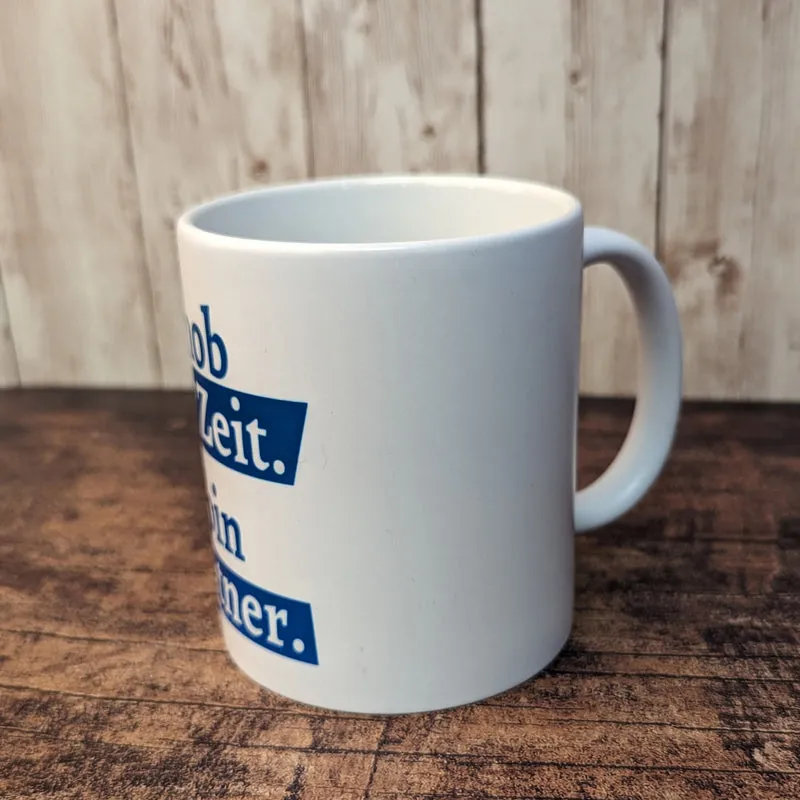 Tasse "I hob koa Zeit. I bin Rentner."
