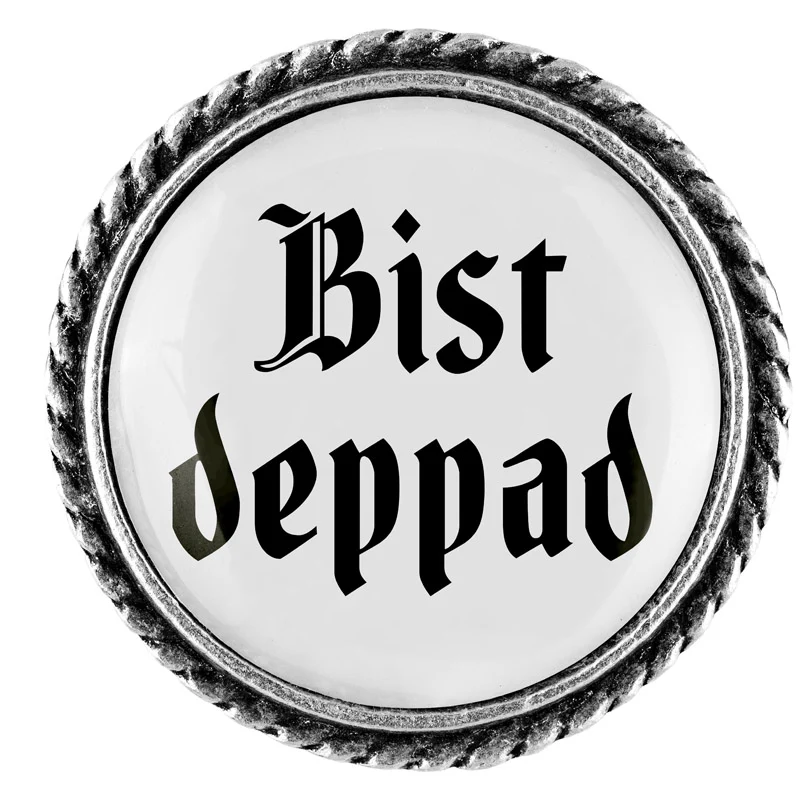Bist deppad 25mm // schlicht