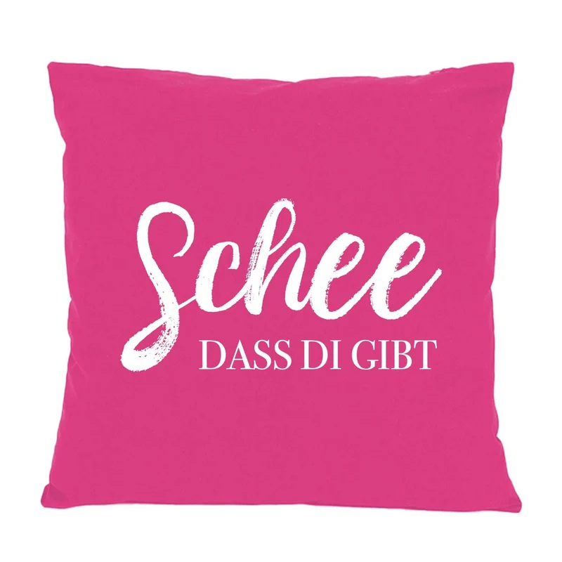 Kissen "Schee, dass di gibt!"