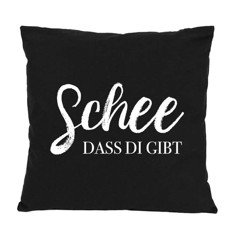 Kissen "Schee, dass di gibt!"
