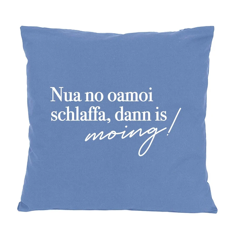Kissen "Nua no oamoi schlaffa"