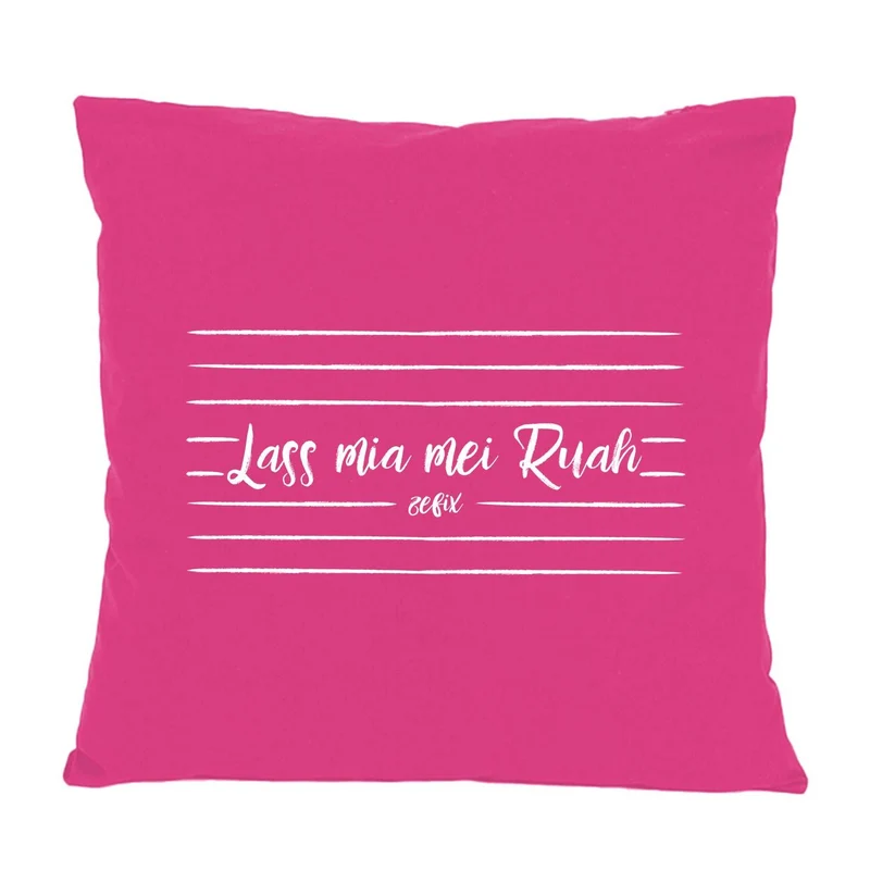 Kissen "Lass mia mei Ruah..."