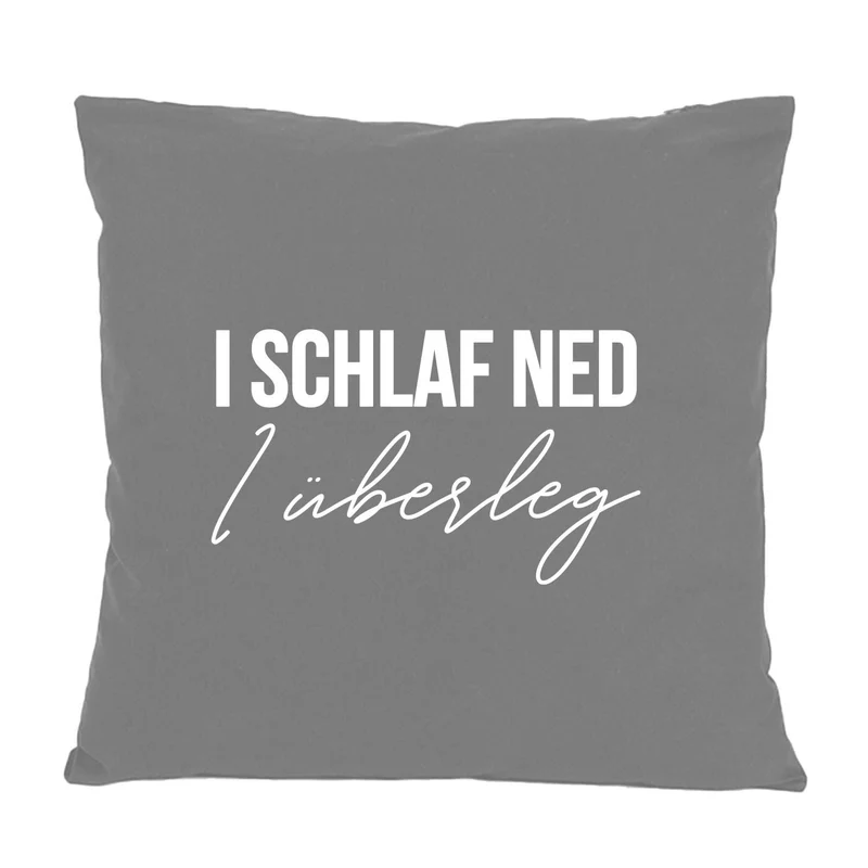 Kissen "I schlaf ned, I überleg"