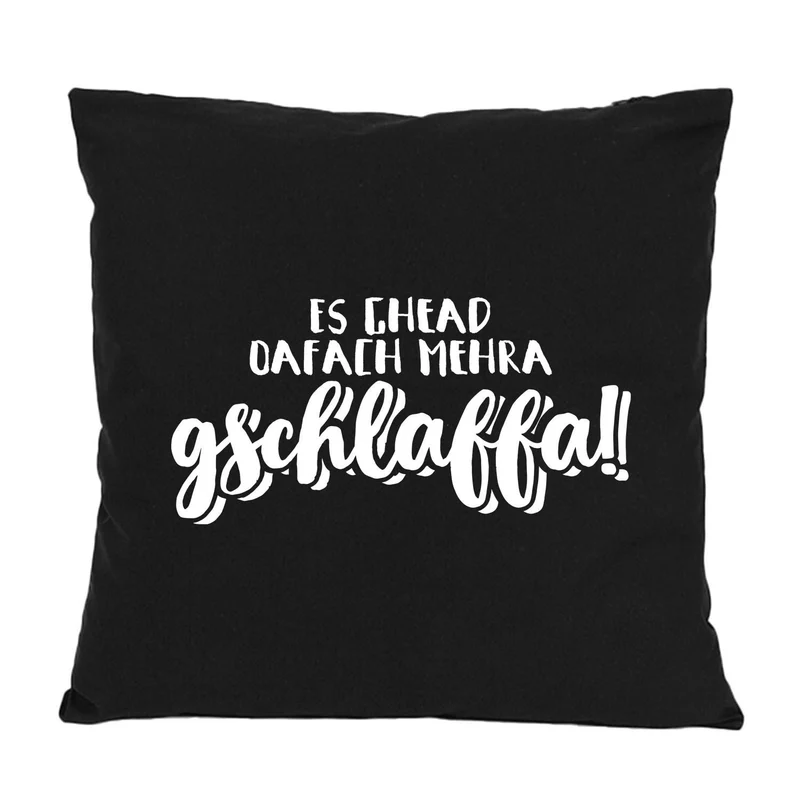 Kissen "oafach mehra gschlaffa"