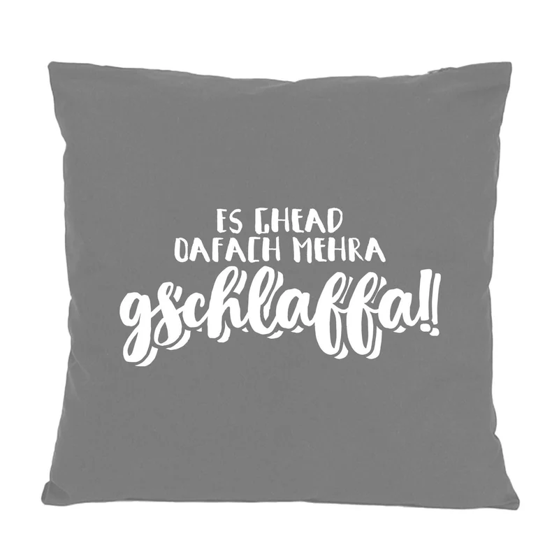 Kissen "oafach mehra gschlaffa"