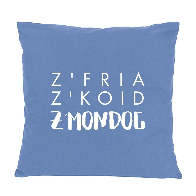 Kissen "Z'fria z'koid z'Mondog"