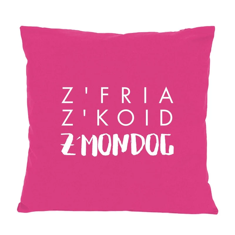 Kissen "Z'fria z'koid z'Mondog"