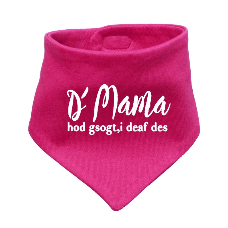 Bayerisches Babyhalstuch "Mama sogt, i deaf des!"